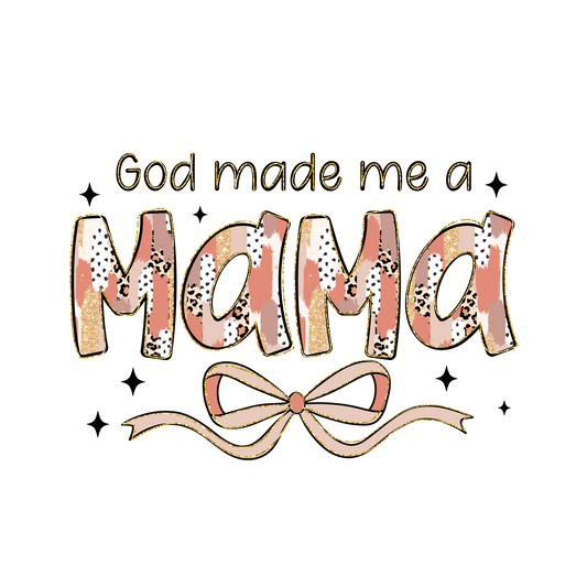 God made me a mama Transfer